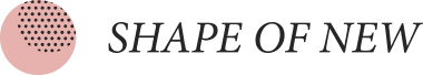 SHAPE OF NEW